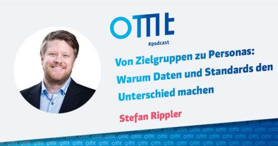 Von Zielgruppen zu Personas: Warum Daten und Standards den Unterschied machen (Stefan Rippler) | OMT-Podcast #298