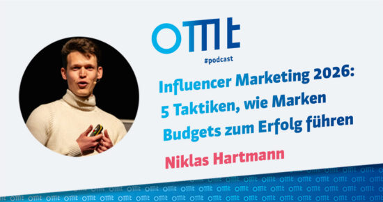 Influencer Marketing 2026: 5 Taktiken, wie Marken Budgets zum Erfolg führen (Niklas Hartmann) | OMT-Podcast #303