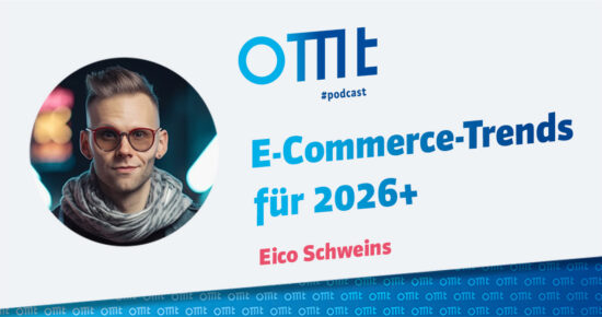E-Commerce-Trends für 2026+ (Eico Schweins) | OMT-Podcast #308
