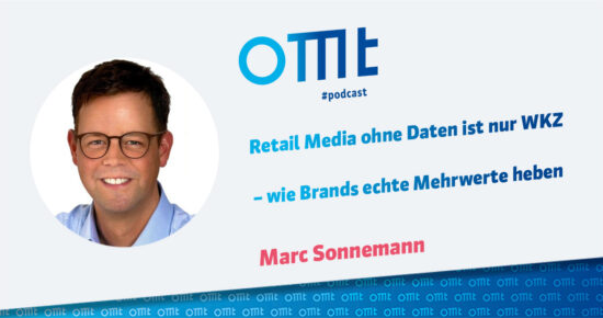 Retail Media ohne Daten ist nur WKZ – wie Brands echte Mehrwerte heben (Marc Sonnemann) | OMT-Podcast #307