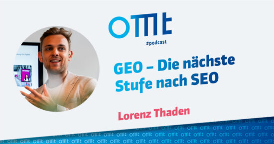 GEO – Die nächste Stufe nach SEO (Lorenz Thaden) | OMT-Podcast #310