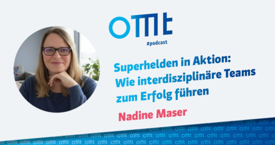 Superhelden in Aktion: Wie interdisziplinäre Teams zum Erfolg führen (Nadine Maser) | OMT-Podcast #311