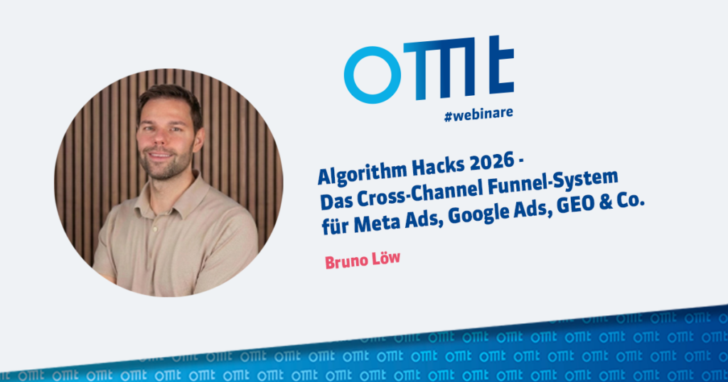 OMT Webinar mit Bruno Löw: Algorithm Hacks 2026 - Das Cross-Channel Funnel-System für Meta Ads, Google Ads, GEO & Co.