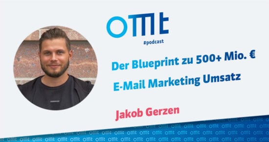Der Blueprint zu 500+ Mio. € E-Mail Marketing Umsatz (Jakob Gerzen) | OMT-Podcast #313