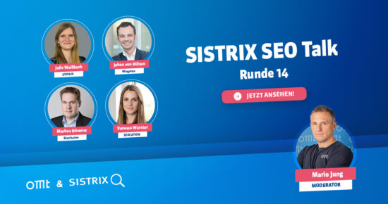 SISTRIX SEO Talk: Runde 14 (Aufzeichnung) (Johan von Hülsen, Markus Hövener, Julia Weißbach & Vanessa Wurster) | OMT-Podcast #316