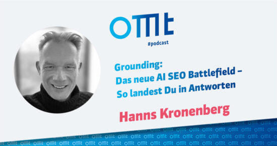Grounding Das neue AI SEO Battlefield – So landest Du in Antworten (Hanns Kronenberg) | OMT-Podcast #319