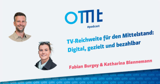 TV-Reichweite für den Mittelstand: Digital, gezielt und bezahlbar (Katharina Blennemann & Fabian Burgey) | OMT-Podcast #323