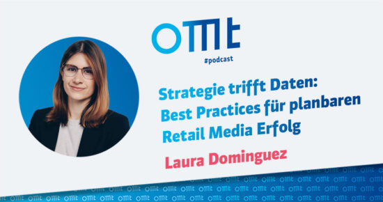 Strategie trifft Daten: Best Practices für planbaren Retail Media Erfolg (Laura Dominguez) | OMT-Podcast #322