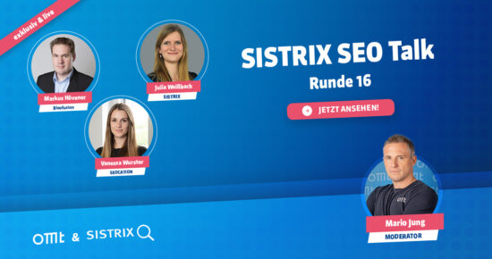 SISTRIX SEO Talk (Runde 16) (Julia Weißbach, Markus Hövener & Vanessa Wurster) | OMT-Podcast #324