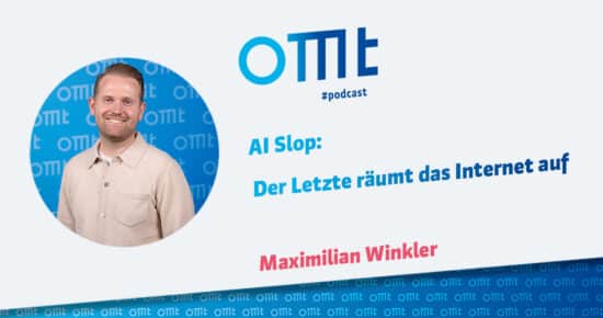 AI Slop: Der Letzte räumt das Internet auf (Maximilian Winkler) | OMT-Podcast #329