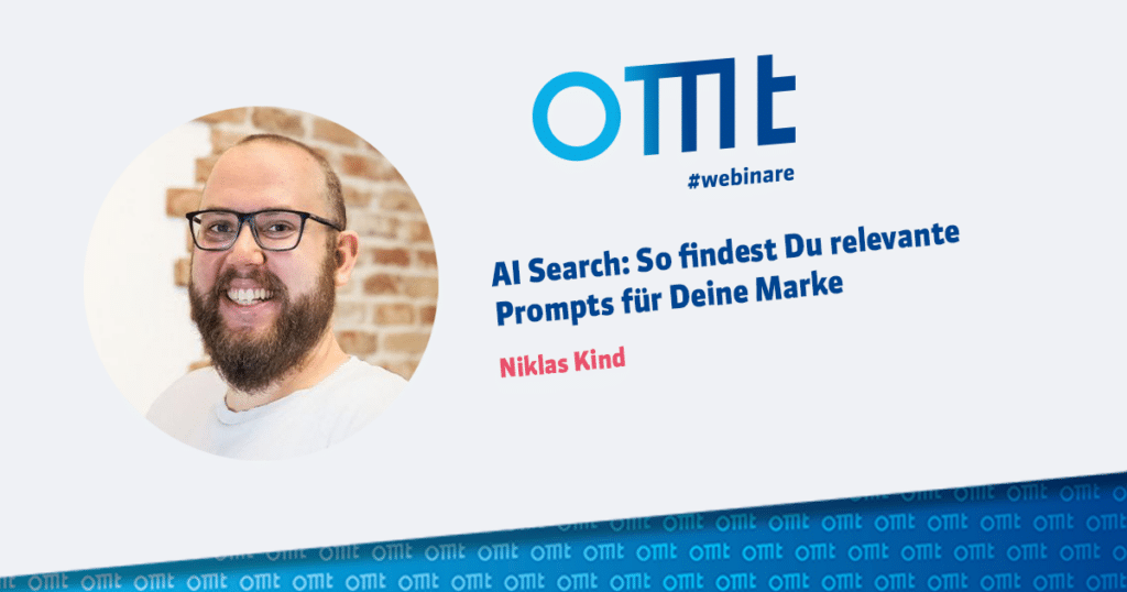OMT-Webinar mit Niklas Kind: AI Search: So findest Du relevante Prompts für Deine Marke
