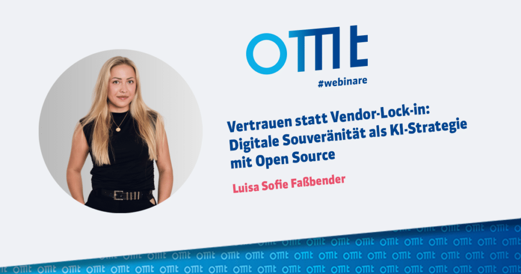 OMT-Webinar mit Luisa Sofie Faßbender: Vertrauen statt Vendor-Lock-in: Digitale Souveränität als KI-Strategie mit Open Source
