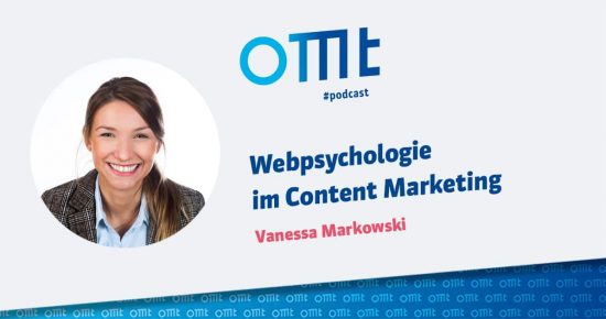 Webpsychologie im Content Marketing – psychologische Erkenntnisse wirksam nutzen – OMT-Podcast Folge #019