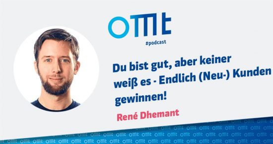 Du bist gut, aber keiner weiß es – Endlich (Neu-) Kunden gewinnen – OMT-Podcast Folge #035