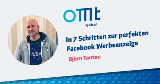 In 7 Schritten zur perfekten Facebook Werbeanzeige – OMT-Podcast Folge #036