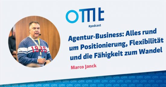 Agentur-Business: Alles rund um Positionierung, Flexibilität und die Fähigkeit zum Wandel – OMT-Podcast Folge #024