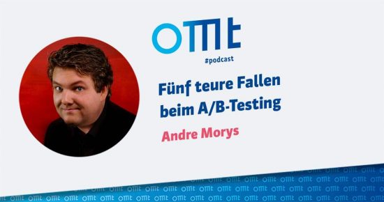 Fünf teure Fallen beim A/B-Testing? – OMT-Podcast Folge #027