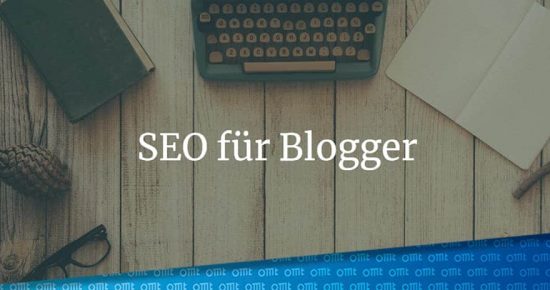 SEO für Blogs – so bekommt Dein Blog mehr Traffic und bessere Rankings