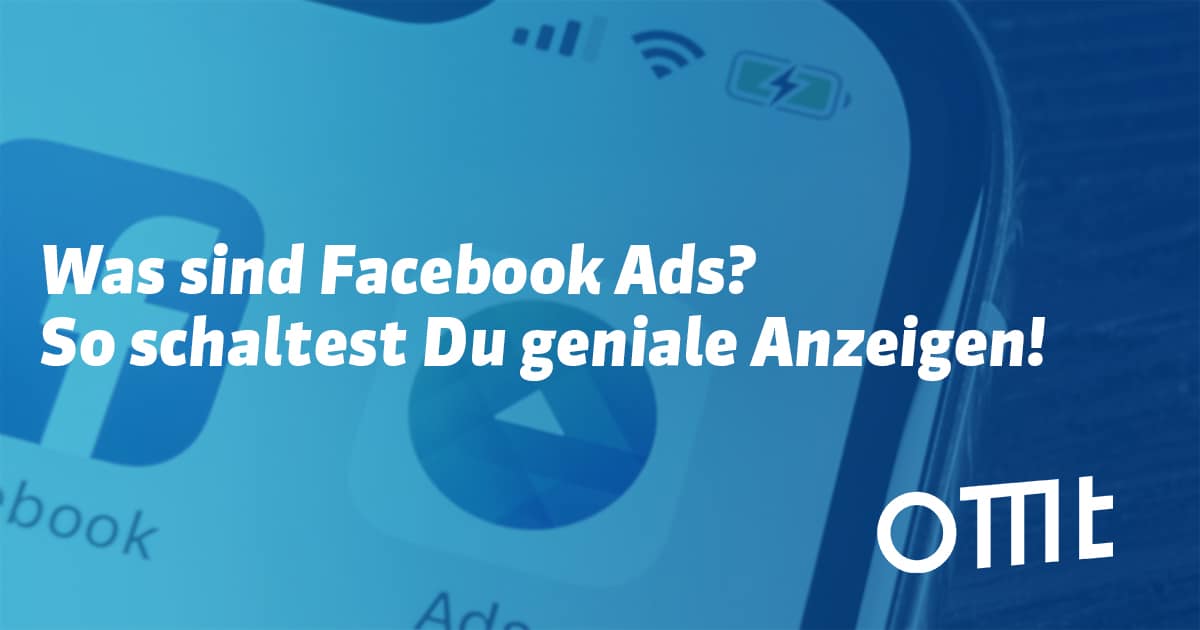Was sind Facebook Ads? So schaltest Du Werbung mit genialen Anzeigen!
